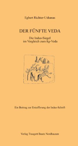 9783924942175: Der fnfte Veda: Die Indus-Siegel im Vergleich zum Rig-Veda. Ein Beitrag zur Entzifferung der Indus-Schrift