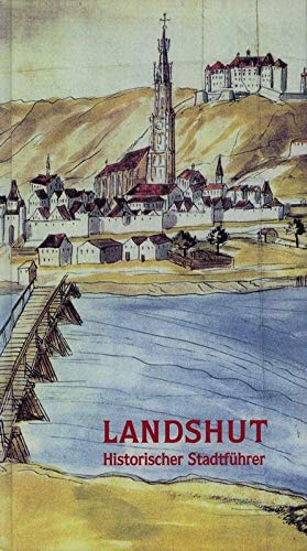 Beispielbild fr Landshut die altbayerische Residenzstadt: Ein Fhrer zu ihren Sehenswrdigkeiten zum Verkauf von medimops