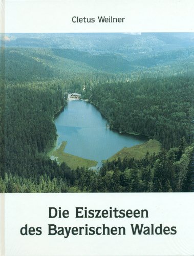 Imagen de archivo de Die Eiszeitseen des Bayerischen Waldes. Groer Arbersee. Kleiner Arbersee. Rachelsee a la venta por Bernhard Kiewel Rare Books