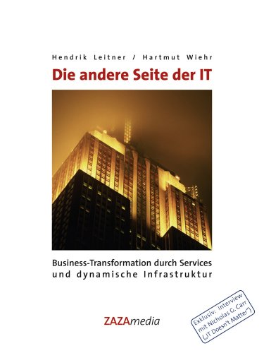 Die andere Seite der IT : Business-Transformation durch Services und dynamische Infrastruktur
