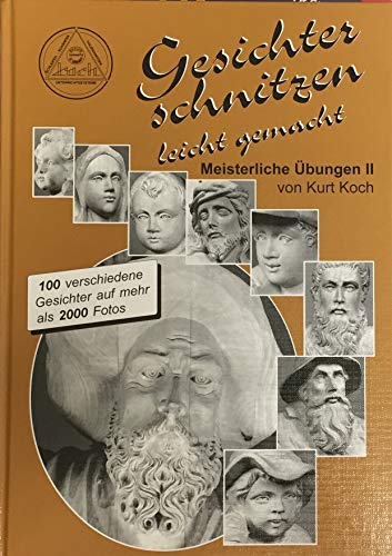 9783924952327: Das Schnitzerbuch - Meisterliche bungen. Anatomie - Gesichter schnitzen. Gesichterstudien fr Holzbildhauer: MEISTERLICHE BUNGEN Band 2