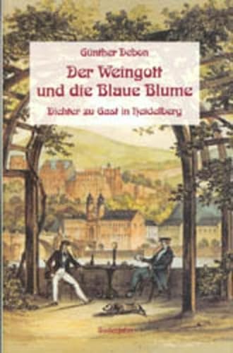 Imagen de archivo de Der Weingott und die Blaue Blume: Dichter zu Gast in Heidelberg a la venta por medimops