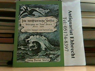 Stock image for Die nordfriesische Sintflut. Untergang der Insel Strand Anno 1634. Illustriert von Helmut Liley. for sale by Antiquariat Gntheroth