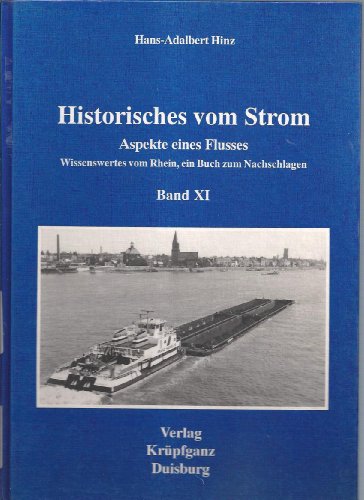 Beispielbild fr Historisches vom Strom - Aspekte eines Flusses - Wissenswertes vom Rhein, von seinen Quellen bis zu seinen Mndungen - Ein Buch zum Nachschlagen - Band XI (11) - Mit 181 Abbildungen zum Verkauf von medimops