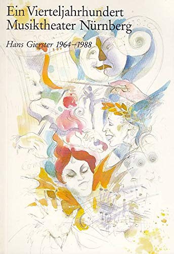 Beispielbild fr Ein Vierteljahrhundert Musiktheater Nurnberg: Hans Gierster 1964 Bis 1988 Eine Dokumentation zum Verkauf von Alphaville Books, Inc.