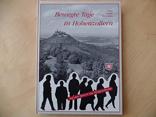 Stock image for Bewegte Tage in Hohenzollern: Auf den Spuren der Zeitgeschichte for sale by medimops