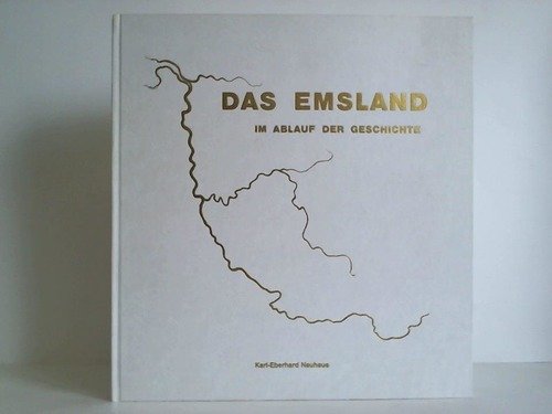 Das Emsland. Im Ablauf der Geschichte. - Nauhaus, Karl-Eberhard