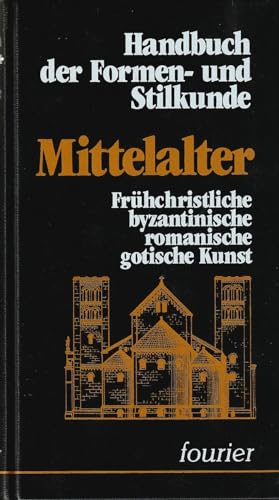 9783925037207: Handbuch der Formen- und Stilkunde. Mittelalter. Wiesbaden, Fourier, 1988. 503 S. Mit zahlr. Abb. OLwd.