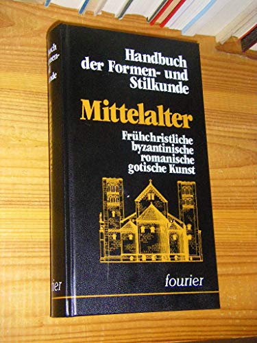 9783925037207: Handbuch der Formen- und Stilkunde. Mittelalter. Wiesbaden, Fourier, 1988. 503 S. Mit zahlr. Abb. OLwd.