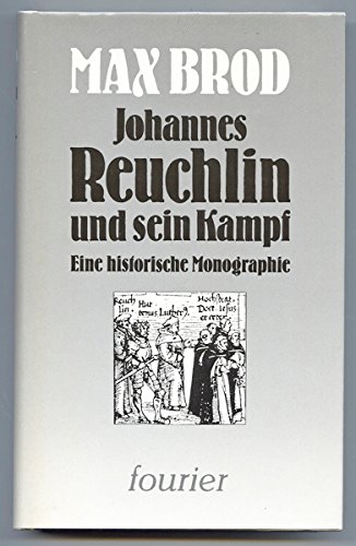 Johannes Reuchlin und sein Kampf. Eine historische Monographie. - Brod, Max