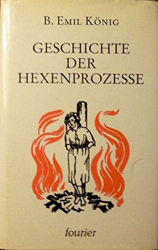 Imagen de archivo de Geschichte der Hexenprozesse. Ausgeburten des Menschenwahns a la venta por medimops
