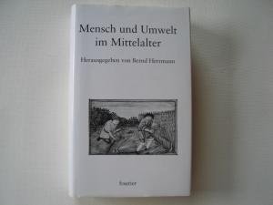 Beispielbild fr Mensch und Umwelt im Mittelalter. hrsg. von Bernd Herrmann. Mit Beitr. von Klaus Arnold . zum Verkauf von Antiquariat Buchhandel Daniel Viertel