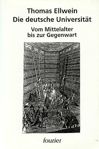 Die deutsche Universität vom Mittelalter bis zur Gegenwart. - Ellwein, Thomas