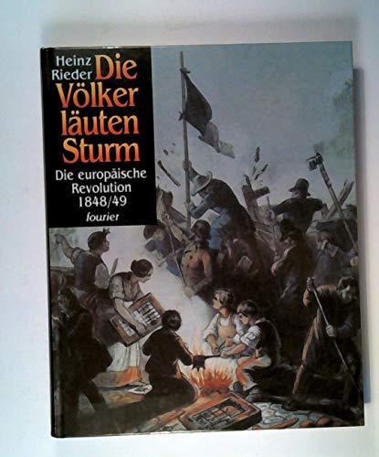 Imagen de archivo de Die Vlker luten Sturm. Die europische Revolution 1848-49 a la venta por Versandantiquariat Felix Mcke