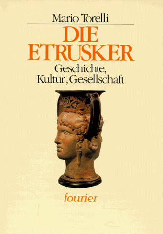 9783925037962: Die Etrusker. Geschichte, Kultur, Gesellschaft - TORELLI, M.