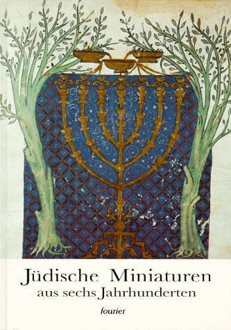 Jüdische Miniaturen aus sechs Jahrhunderten. Einf.-Text und Bilderl. von