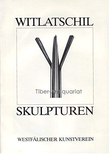 Witlatschil - Skulpturen (Westfalischer Kunstverein 1 Marz - 21 April 1985) - [ WITLATSCHIL, Michael ] Thomas Deecke and Gert Reising (essays)