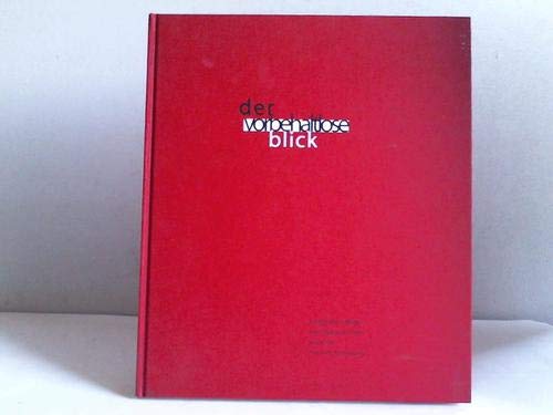 Der vorbehaltlose Blick Fotografien, Bilder, und Handschriften aus einer privaten Sammlung. - Kahmen, Volker u.a.