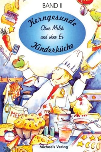 Kerngesunde Kinderküche, Bd.2, Ohne Milch und ohne Ei: Mit dem Kinderkoch Ricky: BD II - Christa Koch