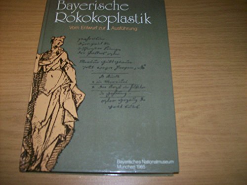 Stock image for Bayerische Rokokoplastik: Vom Entwurf zur Ausfuhrung (German Edition) for sale by Zubal-Books, Since 1961