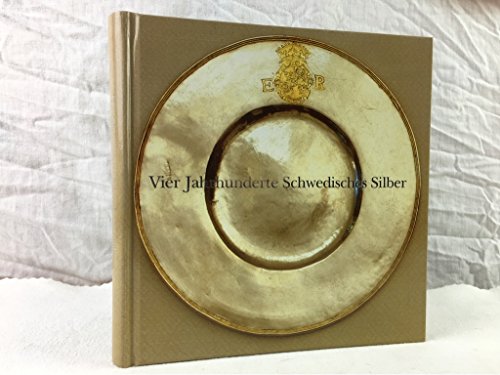 Stock image for Vier Jahrhunderte schwedisches Silber fr Knigshof und Brgerhaus for sale by medimops