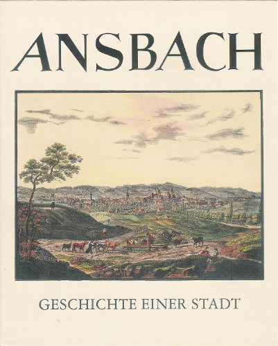 Beispielbild fr Ansbach : Geschichte einer Stadt zum Verkauf von medimops