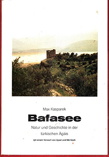 Der Bafasee : Natur und Geschichte in der türkischen Ägäis. - Kasparek, Max