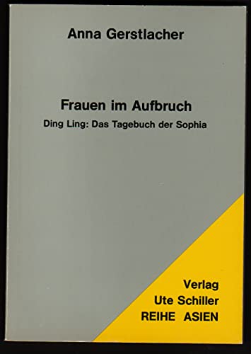 Beispielbild fr Frauen im Aufbruch. Ding Ling: Das Tagebuch der Sophia zum Verkauf von Bildungsbuch