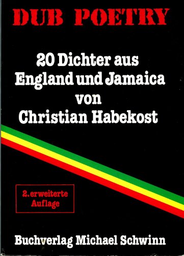 Dub Poetry 15 Dichter aus Jamaica und Engeland 20 Dichter aus Jamaica und England - Christian Habekost