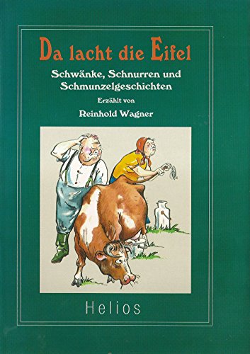 Da lacht die Eifel: Schwänke, Schnurren, Schmunzelgeschichten. - Wagner, Reinhold