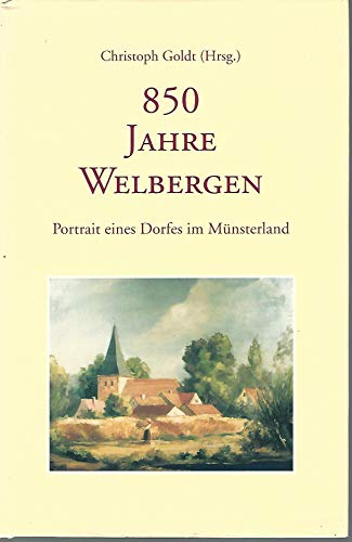 9783925094774: 850 Jahre Welbergen. Portrait eines Dorfes im Mnsterland