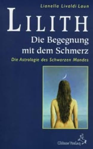 Beispielbild fr Lilith. Die Begegnung mit dem Schmerz: Die Astrologie des Schwarzen Mondes. Mit monatlichen Ephemeriden 1900 - 2049 zum Verkauf von medimops