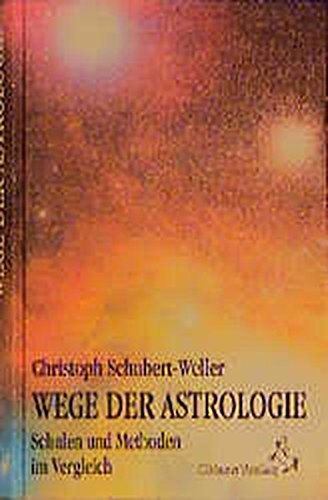Wege der Astrologie. Schulen und Methoden im Vergleich - Schubert-Weller, Chr.