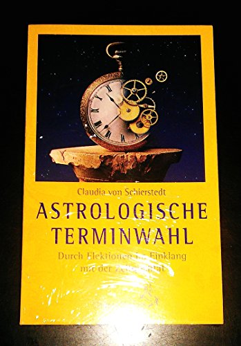 Stock image for Astrologische Terminwahl: Durch Elektionen im Einklang mit der Zeitqualitt for sale by medimops