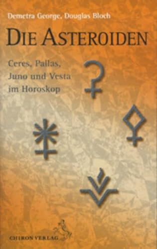 9783925100826: Die Asteroiden: Ceres, Pallas, Juno und Vesta im Horoskop