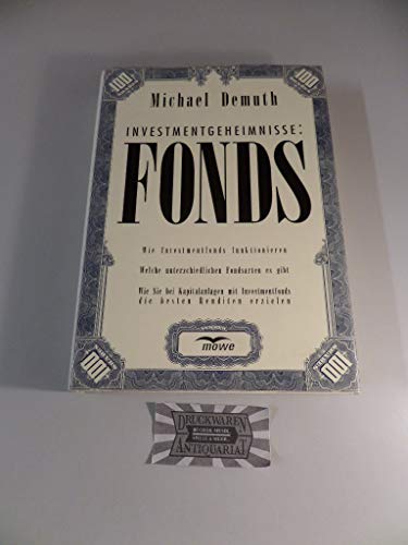 Imagen de archivo de Investmentgeheimnisse: Fonds Wie Investmentfonds funktionieren. Welche unterschiedlichen Fondsarten es gibt. Wie Sie bei Kapitalanlagen mit Investmentfonds die besten Renditen erzielen. a la venta por Antiquariat Ottakring 1160 Wien