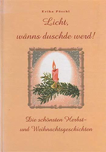 Imagen de archivo de Licht, wnns duschde werd: Die schnsten Herbst- u. Weihnachtsgeschichten (Heimatliteratur Sdhessen) a la venta por Versandantiquariat Felix Mcke