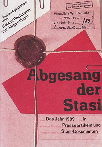 Beispielbild fr Abgesang der Stasi. Das Jahr 1989 in Presseartikeln und Stasi- Dokumenten zum Verkauf von medimops