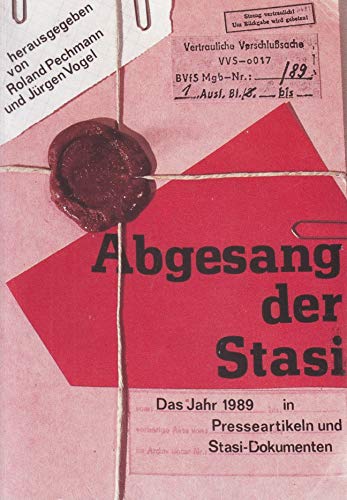 9783925151538: Abgesang der Stasi. Das Jahr 1989 in Presseartikeln und Stasi-Dokumenten