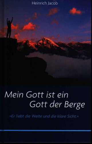 Stock image for Mein Gott ist ein Gott der Berge: "Er liebt die Weite und die klare Sicht." for sale by medimops