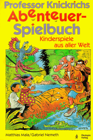 9783925169724: Professor Knickrich's Abenteuer-Spielbuch. Kinderspiele aus aller Welt