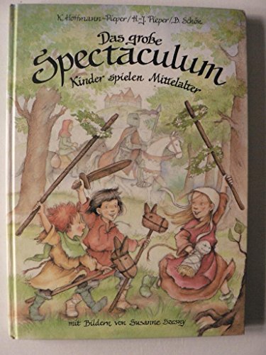 Beispielbild fr Das groe Spectaculum: Kinder spielen Mittelalter zum Verkauf von Versandantiquariat BUCHvk