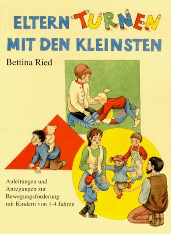 Beispielbild fr Eltern-Turnen mit den Kleinsten: Anleitungen und Anregungen zur Bewegungsfrderung mit Kindern von 1-4 Jahren zum Verkauf von medimops