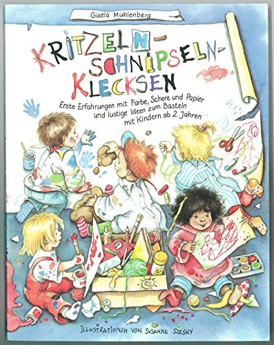 Beispielbild fr Kritzeln, Schnipseln, Klecksen: Erste Erfahrungen mit Farbe, Schere und Papier und lustige Ideen zum Basteln mit Kindern ab 2 Jahren in Spielgruppen, Kindergrten und zu Hause zum Verkauf von medimops