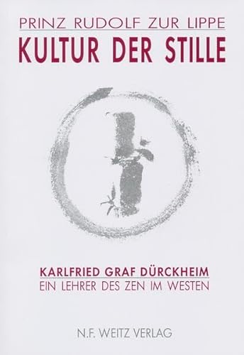Kultur der Stille : Karlfried Graf Dürckheim - ein Lehrer des Zen im Westen. Karlfried Graf Dürckheim - ein Lehrer des Zen im Westen. - Zur Lippe, Rudolf (Herausgeber)