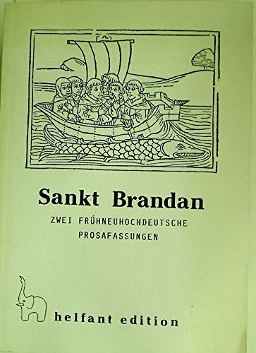 9783925184048: Sankt Brandan: Zwei frühneuhochdeutsche Prosafassungen : der erste Augsburger Druck von Anton Sorg (um 1476) und die Brandan-Legende aus Gabriel ... Reisen