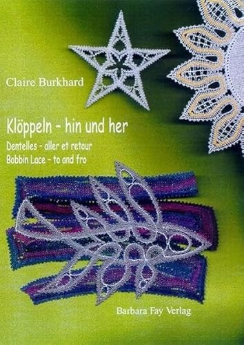 Beispielbild fr Klppeln - hin & her / Dentelles - aller et retour / Bobbin Lace - to and fro zum Verkauf von medimops