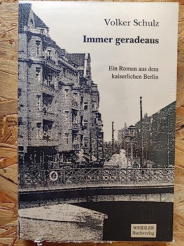 Immer geradeaus: Ein Roman aus dem kaiserlichen Berlin (German Edition) (9783925191626) by Schulz, Volker