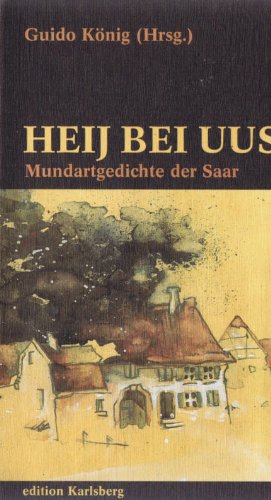 Heij bei us - Mundartgedichte der Saar - König, Guido, Alfred Diwersy Joachim Hempel u. a.