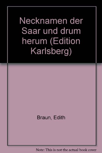 necknamen der saar und drum herum. herausgegeben von alfred diwersy, joachim hempel und robert hess. illustrationen von christoph jakobs. mit einem vorwort von lutz hahn. edition karlsberg - braun, edith/diwersy, alfred/hempel, joachim/hess, robert (hrsg.)